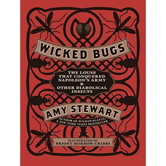 Pre-Owned Wicked Bugs : The Louse That Conquered Napoleon's Army and Other Diabolical Insects (Hardcover) 9781565129603