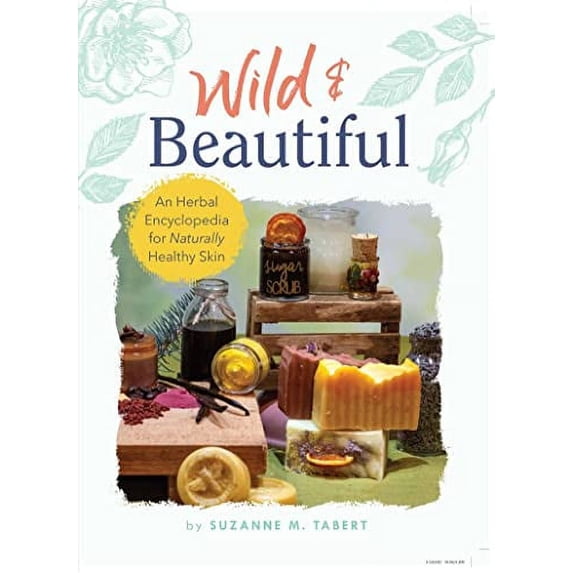 Pre-Owned Wild & Beautiful: An Herbal Encyclopedia for Naturally Healthy Skin Paperback