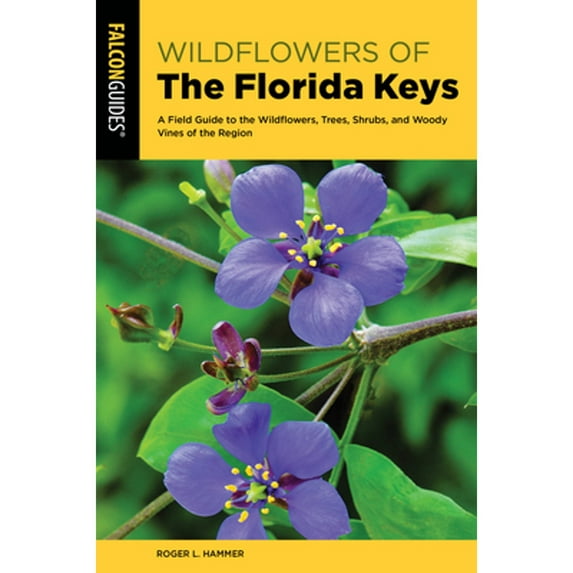 Pre-Owned Wildflowers of the Florida Keys: A Field Guide to the Wildflowers, Trees, Shrubs, and Woody Vines of the Region (Wildflower Series), 9781493062119, 1493062115, Paperback, Second edition