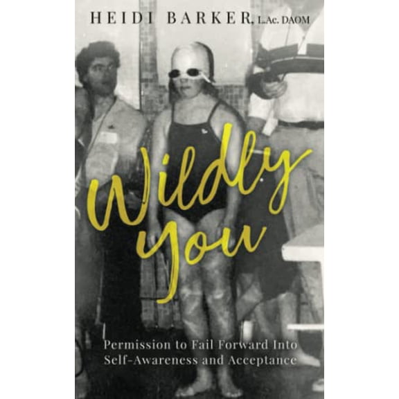 Pre-Owned Wildly You: Permission to Fail Forward into Self-Awareness and Acceptance Paperback