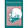thumbnail image 1 of Pre-Owned Wilhelm Dilthey: Selected Works, Volume II : Understanding the Human World (Hardcover) 9780691147499, 1 of 1