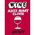 thumbnail image 1 of Pre-Owned Wine Makes Mummy Clever (Hardcover) by Andy Riley, 1 of 1