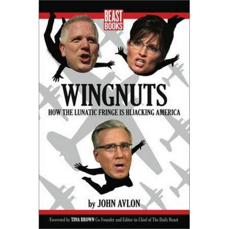 Wingnuts: How the Lunatic Fringe is Hijacking America, Used [Paperback]