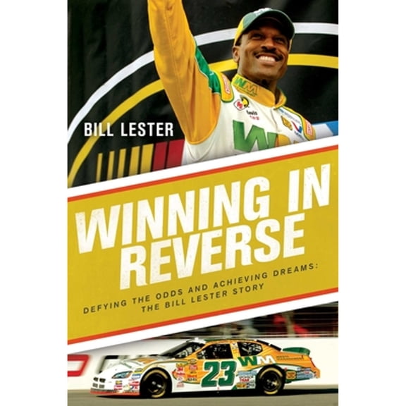Pre-Owned Winning in Reverse: Defying the Odds and Achieving Dreams--The Bill Lester Story (Paperback) by Bill Lester, Jonathan Ingram