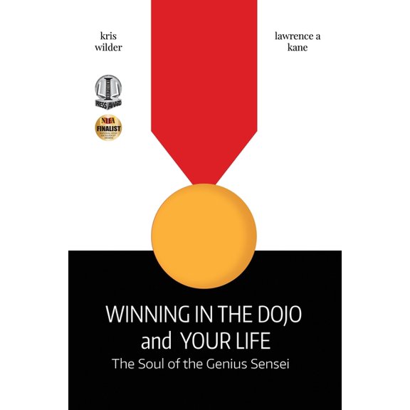 Winning in the Dojo and Your Life : Soul of the Genius Sensei (Paperback) 9798985561739