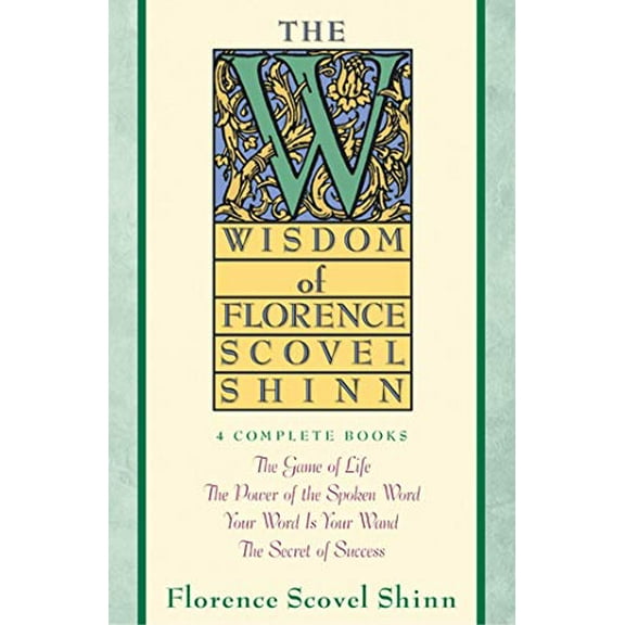 Pre-Owned Wisdom of Florence Scovel Shinn: 4 Complete Books - The Game of Life, The Power of the Spoken Word, Your Word is Your Wand, The secret of Success Paperback
