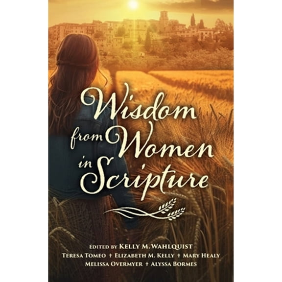 Pre-Owned Wisdom from Women in Scripture (Paperback) 1593257171 9781593257170