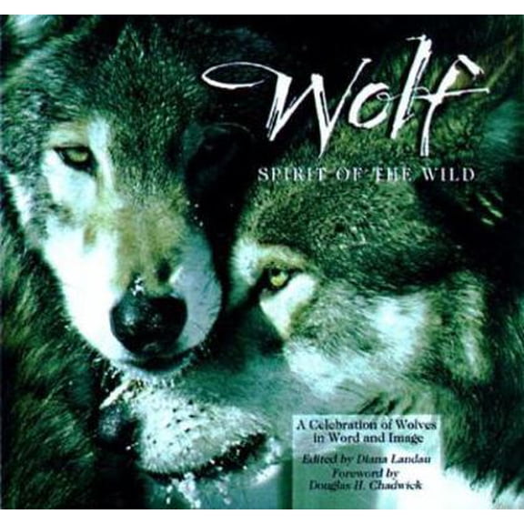 Pre-Owned Wolf: Spirit of the Wild : A Celebration of Wolves in Word and Image (Hardcover) 0806986301 9780806986302