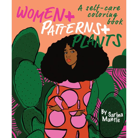 Pre-Owned Women + Patterns + Plants: A Self-Care Coloring Book (Paperback) by Sarina Mantle
