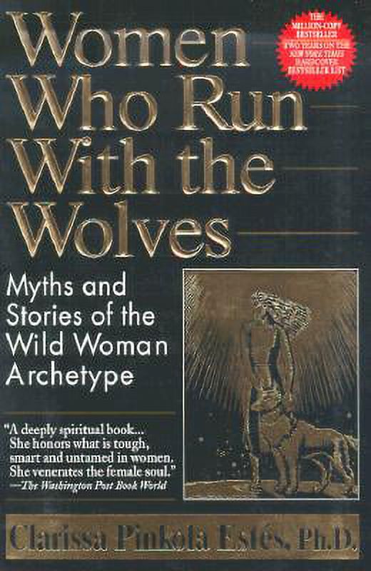 Pre-Owned Women Who Run with the Wolves: Myths and Stories of the Wild Woman Archetype (Paperback 9780345396815) by Clarissa Pinkola Estes