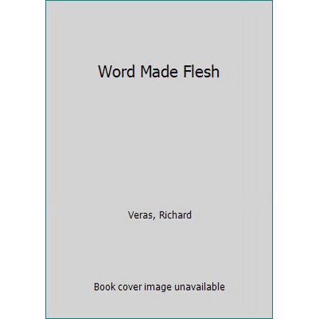Pre-Owned Word Made Flesh (Paperback) 1941709494 9781941709498