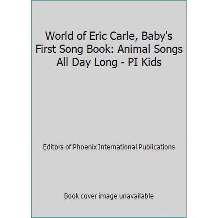 Pre-Owned World of Eric Carle, Baby's First Song Book: Animal Songs All Day Long - PI Kids (Board book) 1503711013 9781503711013