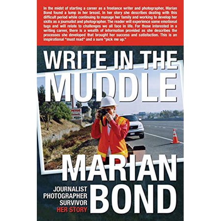Pre-Owned Write in the Muddle: Marian Bond, Journalist/Photographer/Survivor - Her Story Paperback
