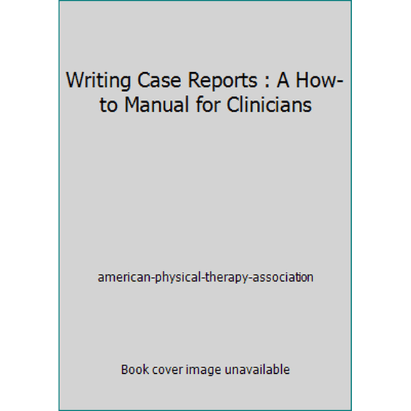 Pre-Owned Writing Case Reports : A How-to Manual for Clinicians (Paperback) 1887759093 9781887759090