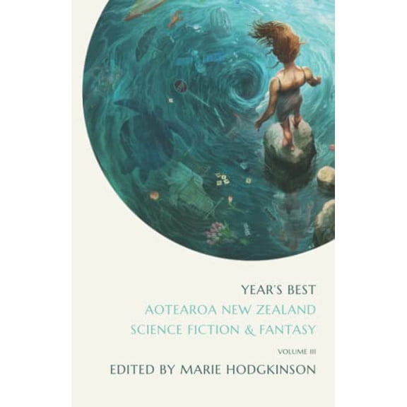 Pre-Owned Year's Best Aotearoa New Zealand Science Fiction and Fantasy: Volume 3 (Paperback) 199115030X 9781991150301