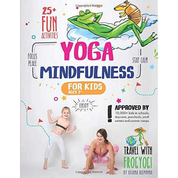 Pre-Owned Yoga and Mindfulness for Kids: 25+ Fun Activities to Stay Calm, Focus and Peace