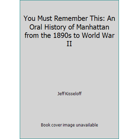 You Must Remember This: An Oral History of Manhattan from the 1890s to World War II, Used [Paperback]