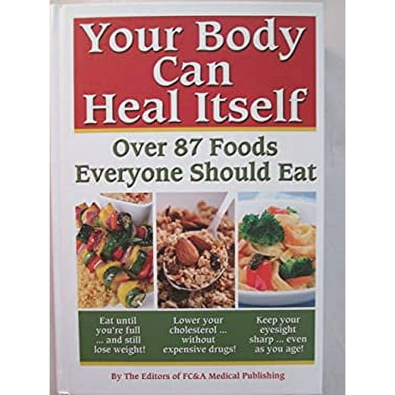 Pre-Owned Your Body Can Heal Itself : Over 87 Foods Everyone Should Eat 9781932470772