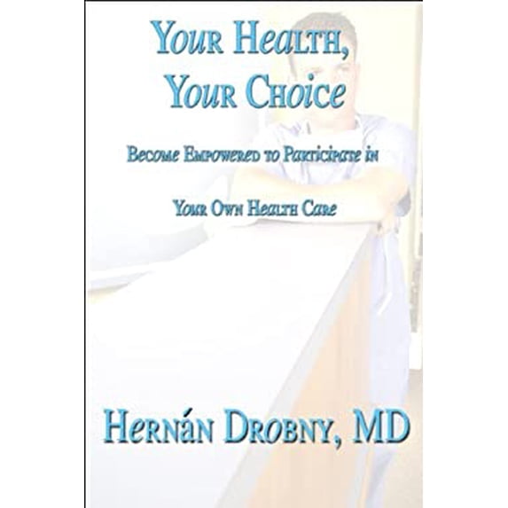 Pre-Owned Your Health, Your Choice : Become Empowered to Participate in Your Own Health Care 9781615820368