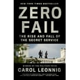 thumbnail image 1 of Pre-Owned Zero Fail: The Rise and Fall of the Secret Service (Paperback) 0399589031 9780399589034, 1 of 1