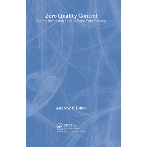 Pre-Owned Zero Quality Control: Source Inspection and the Poka-Yoke System (Hardcover 9780915299072) by Shigeo Shingo
