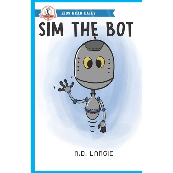 Pre Reader Books (Level 0) Sim The Bot: robot books for kids, (Paperback)