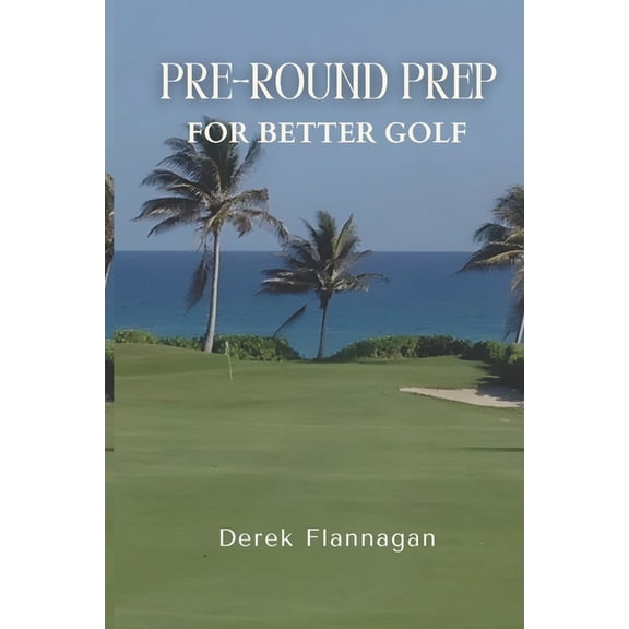 Pre-Round Prep for Better Golf, (Paperback)