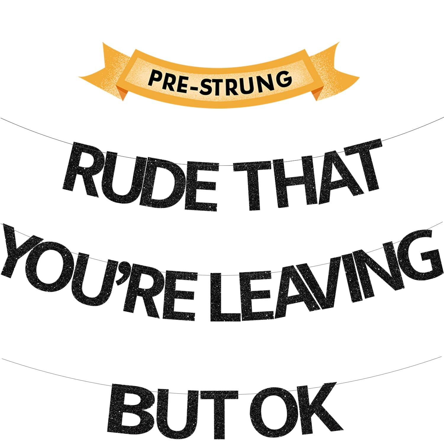 Pre-Strung 'Rude that You're Leaving but ok' Banner - Black Glitter ...