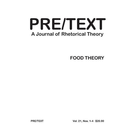 Pre/Text: A Journal of Rhetorical Theory 21.1-4 (2013) Food Theory (Paperback)