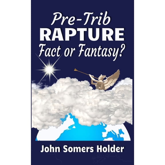 Pre-Trib Rapture: Fact or Fantasy? (Paperback)