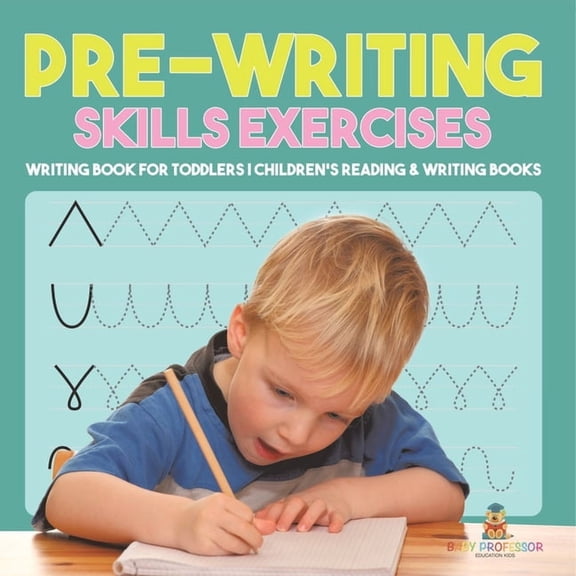 Pre-Writing Skills Exercises - Writing Book for Toddlers Children's Reading & Writing Books, (Paperback)