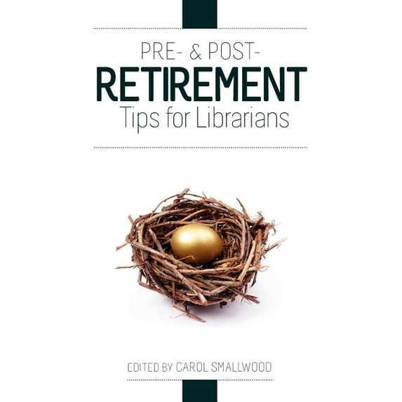 Pre- and Post-Retirement Tips for Librarians (Paperback)
