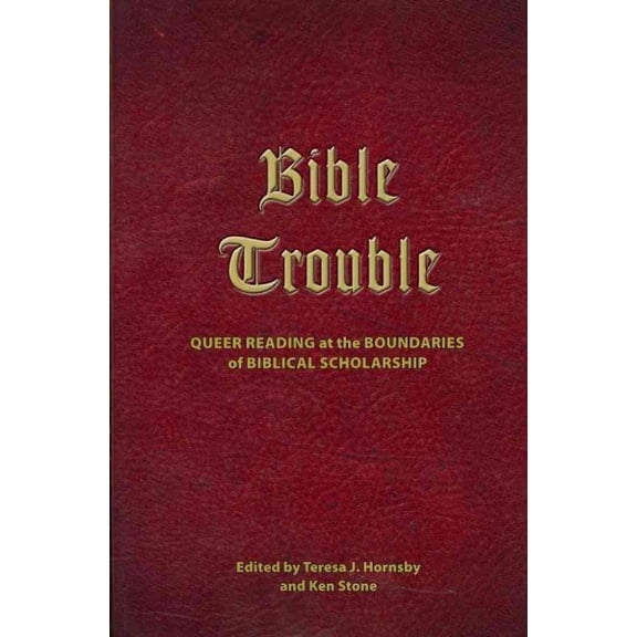 Pre-Owned Pre-owned Bible Trouble : Queer Reading at the Boundaries of Biblical Scholarship, Paperback by Hornsby, Teresa J. (EDT); Stone, Ken (EDT), ISBN 1589835522, ISBN-13 9781589835528