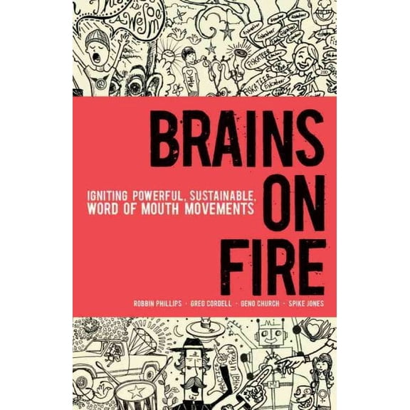 Pre-Owned Pre-owned Brains on Fire : Igniting Powerful, Sustainable, Word of Mouth Movements, Hardcover by Phillips, Robbin; Cordell, Greg; Church, Geno; Jones, Spike, ISBN 0470614188, ISBN-13 9780470614181