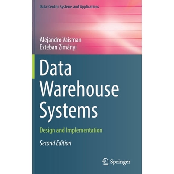 Pre-Owned Data Warehouse Systems: Design and Implementation (Hardcover) by Alejandro Vaisman, Esteban Zimnyi