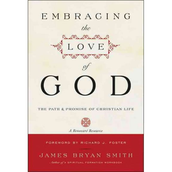 Pre-Owned Pre-owned Embracing the Love of God : The Path and Promise of Christian Life, Paperback by Smith, James Bryan, ISBN 0061542695, ISBN-13 9780061542695