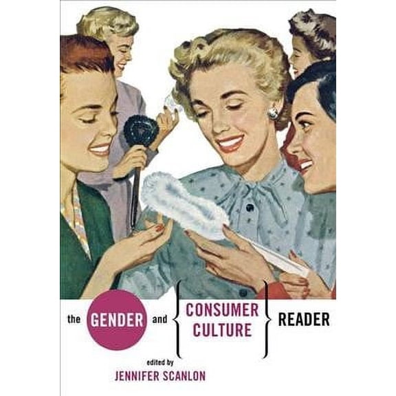Pre-Owned Pre-owned Gender and Consumer Culture Reader, Paperback by Scanlon, Jennifer (EDT), ISBN 0814781322, ISBN-13 9780814781326
