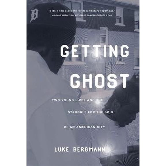 Pre-Owned Pre-owned Getting Ghost : Two Young Lives and the Struggle for the Soul of an American City, Hardcover by Bergmann, Luke, ISBN 1595581391, ISBN-13 9781595581396