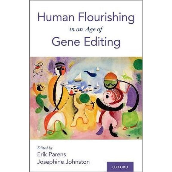 Pre-Owned Pre-owned Human Flourishing in an Age of Gene Editing, Paperback by Parens, Erik (EDT); Johnston, Josephine (EDT), ISBN 0190940360, ISBN-13 9780190940362
