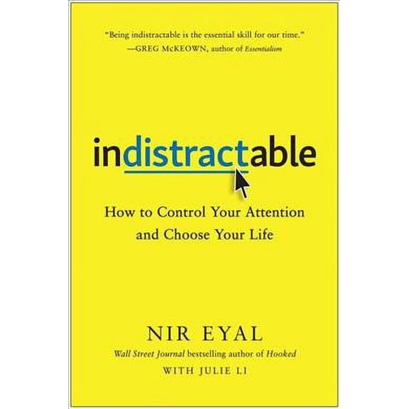 Pre-Owned Pre-owned Indistractable : How to Control Your Attention and Choose Your Life, Hardcover by Eyal, Nir; Li, Julie (CON), ISBN 194883653X, ISBN-13 9781948836531