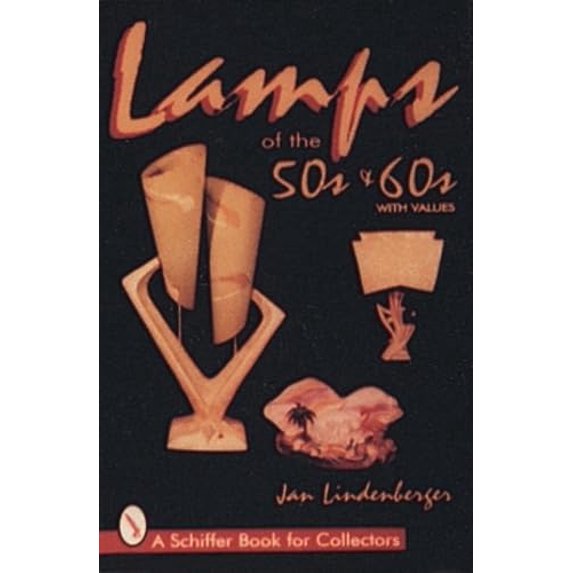 Pre-Owned Lamps of the '50s & '60s (A Schiffer Book for Collectors) (Paperback) 0764303554 9780764303555