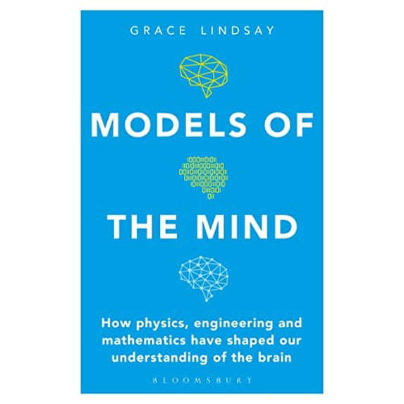 Pre-Owned Models of the Mind: How Physics, Engineering and Mathematics Have Shaped Our Understanding of the (Paperback) by Grace Lindsay