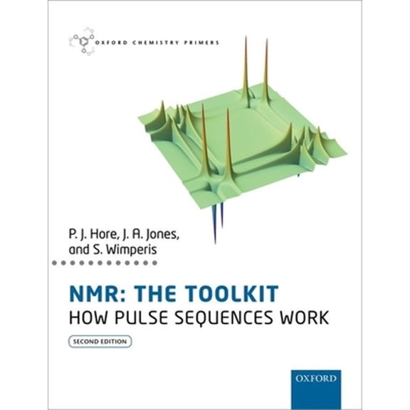 Pre-Owned Nmr: The Toolkit: How Pulse Sequences Work (Paperback) by Peter Hore, Jonathan Jones, Stephen Wimperis