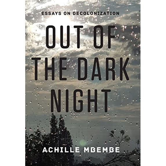 Pre-Owned Out of the Dark Night: Essays on Decolonization (Hardcover) 0231160283 9780231160285