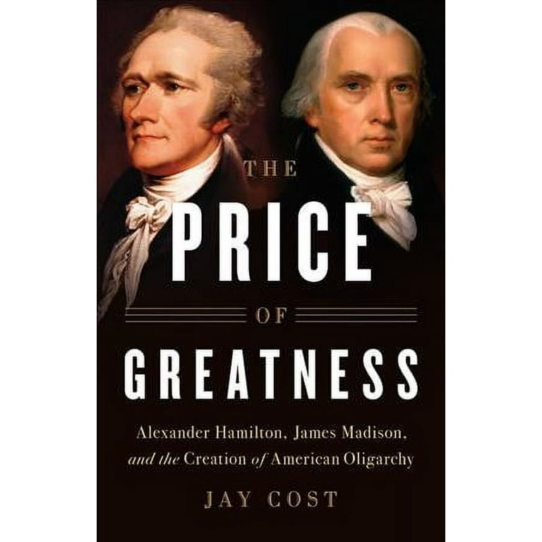 Pre owned Price of Greatness Alexander Hamilton James Madison