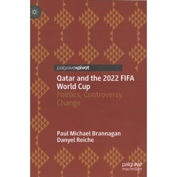 Pre-Owned Pre-owned Qatar and the 2022 Fifa World Cup : Politics, Controversy, Change, Hardcover by Brannagan, Paul Michael; Reiche, Danyel, ISBN 3030968219, ISBN-13 9783030968212