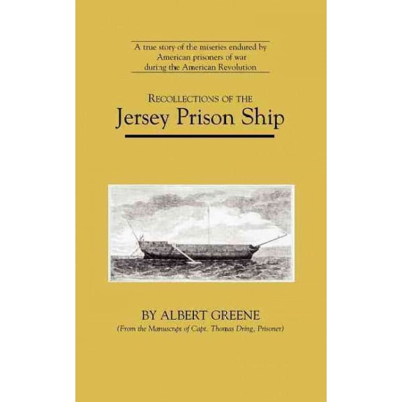 Pre-Owned Pre-owned Recollections of the Jersey Prison Ship : From the Manuscript of Capt. Thomas Dring, Paperback by Dring, Thomas; Greene, Albert, ISBN 0918222923, ISBN-13 9780918222923