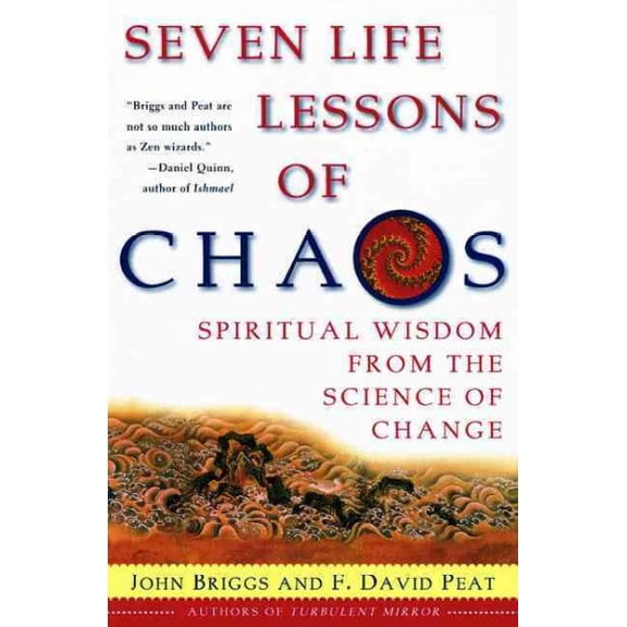 Pre-Owned Pre-owned Seven Life Lessons of Chaos : Spiritual Wisdom from the Science of Change, Paperback by Briggs, John; Peat, F. David, ISBN 006093073X, ISBN-13 9780060930738
