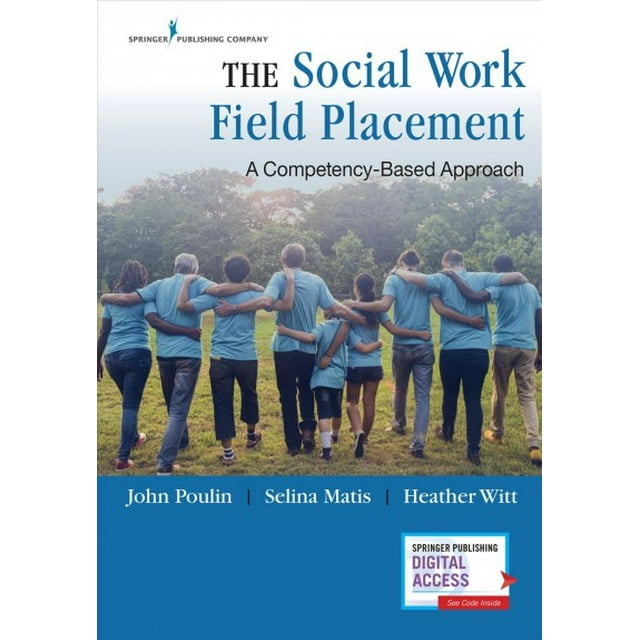 Pre-Owned Social Work Field Placement : A Competency-Based Approach, Paperback by Poulin, John, Ph.d.; Matis, Selina, Ph.d.; Witt, Heather, Ph.d., ISBN 082617552X, ISBN-13 9780826175526