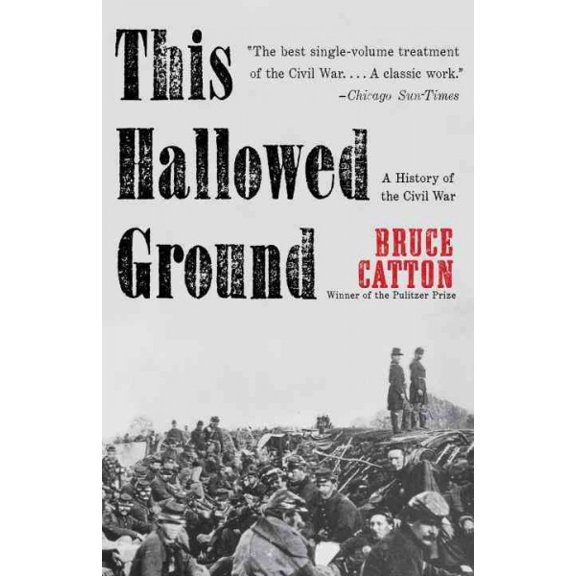 Pre-Owned Pre-owned This Hallowed Ground : A History of the Civil War, Paperback by Catton, Bruce, ISBN 0307947084, ISBN-13 9780307947086